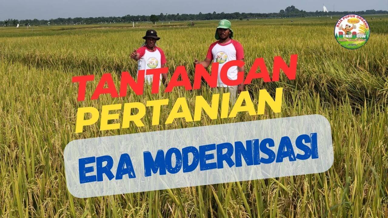 TANTANGAN DUNIA PERTANIAN DALAM ERA MODERNISASI POC Dyna Grow