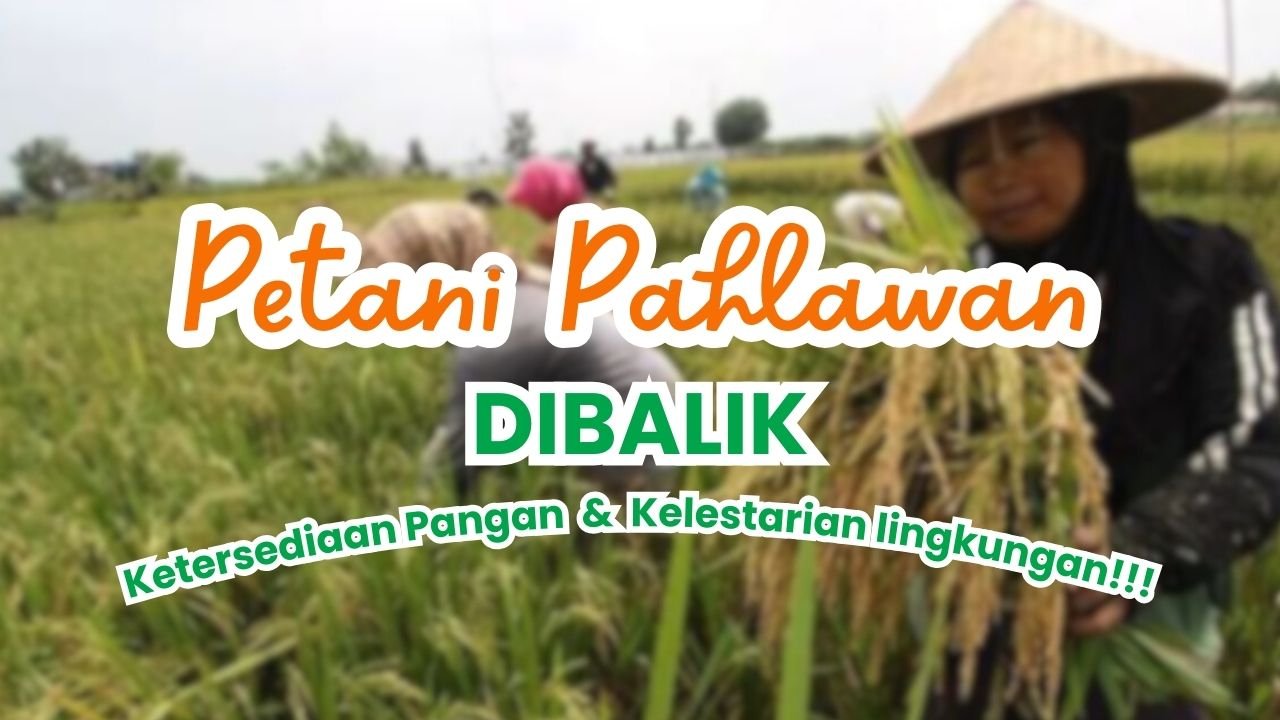 Read more about the article PETANI PAHLAWAN DIBALIK KETERSEDIAAN PANGAN DAN KELESTARIAN LINGKUNGAN
